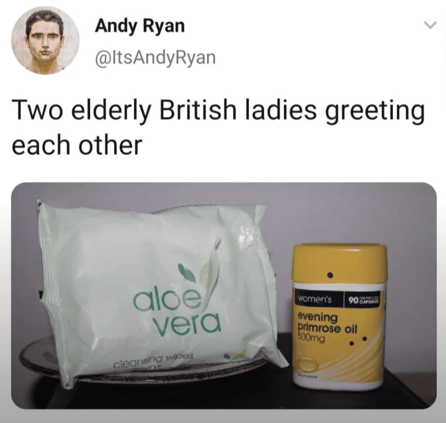 A visual british meme comparing two elderly ladies greeting each other to a pack of aloe vera cleansing wipes and a tub of Evening Primrose Oil capsules sitting side-by-side on a table.