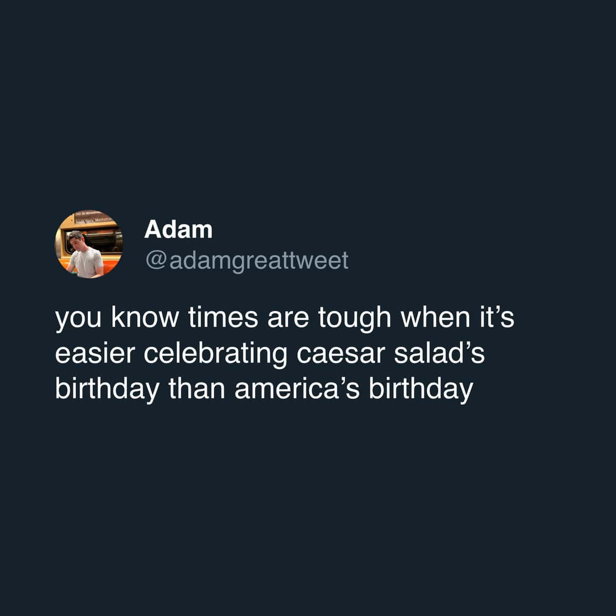 A text post joke about how it is easier to celebrate the birthday of the dish in a caesar salad meme than the actual birthday of America.