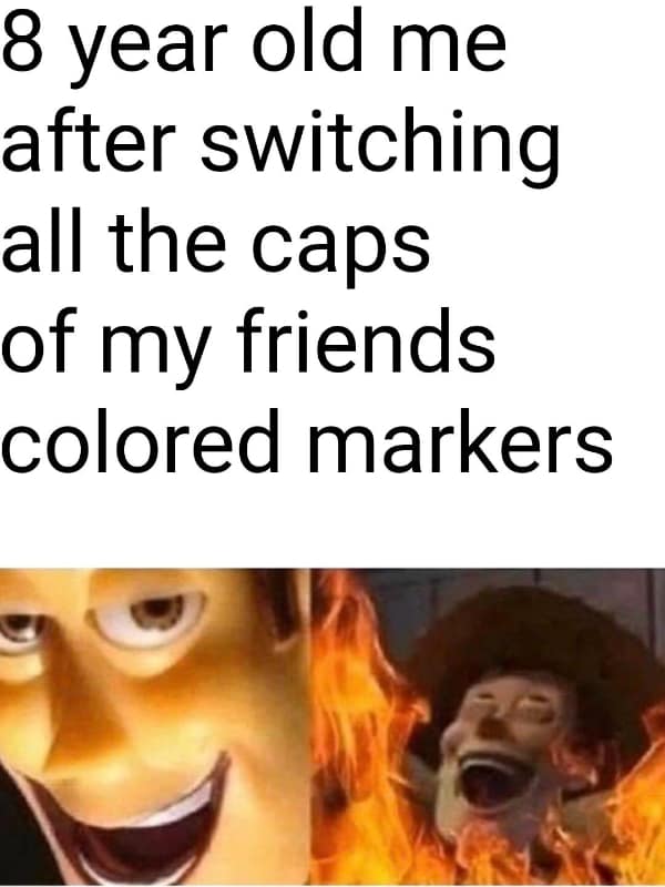 Woody from Toy Story smiling with a chaotic, maniacal grin in front of a raging wall of fire illustrates a classic childhood meme about the pure malice of swapping all your friends' marker caps.