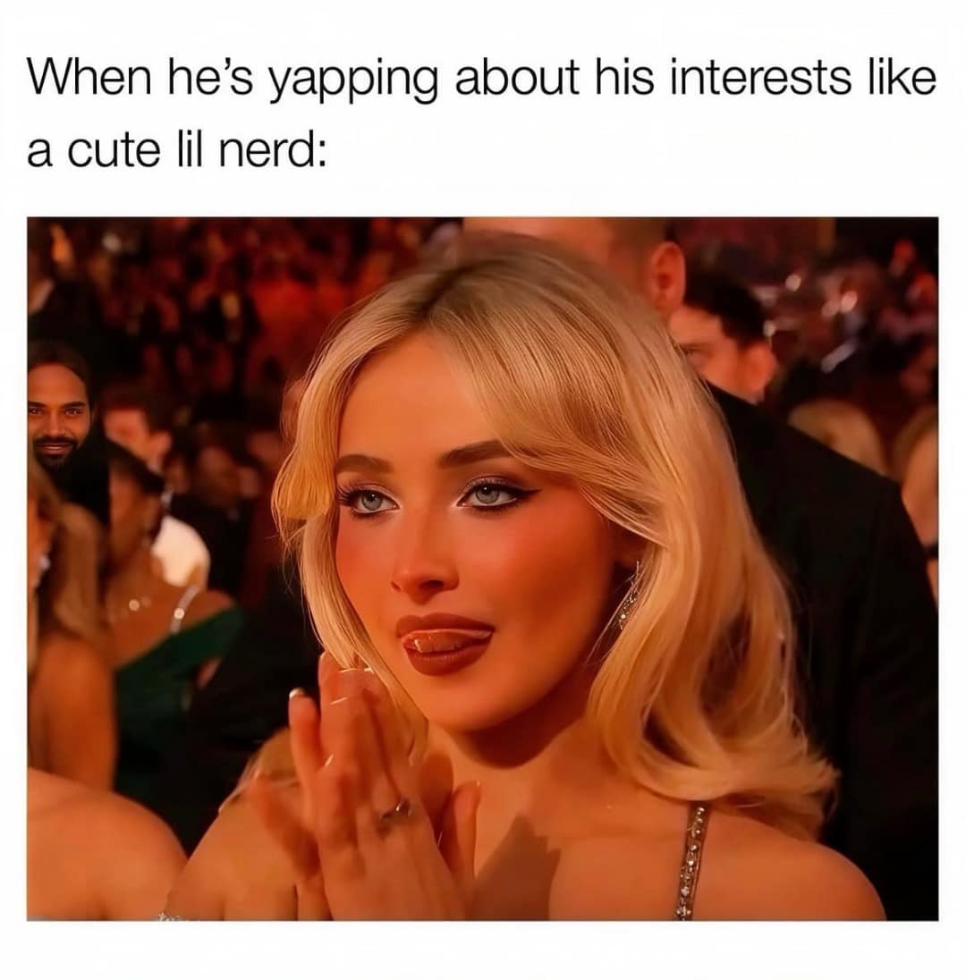 A classic meme featuring Sabrina Carpenter at an awards show, gazing off-camera with an expression of pure, enamored adoration while clapping, captioned "When he’s yapping about his interests like a cute lil nerd:".
