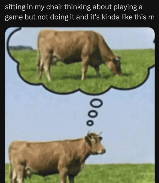 A brown cow standing in a grassy pasture dreaming of an identical brown cow grazing in the exact same field highlights a relatable classic meme about wanting to play a video game but choosing to stare blankly instead.