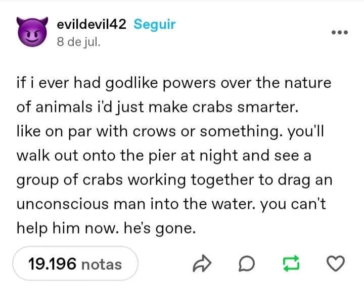 A screenshot of an absurd text post by user evildevil42 functions as a dark-humor classic meme about gaining godlike powers and choosing to make crabs as smart as crows just to watch them maliciously coordinate on a dark pier.
