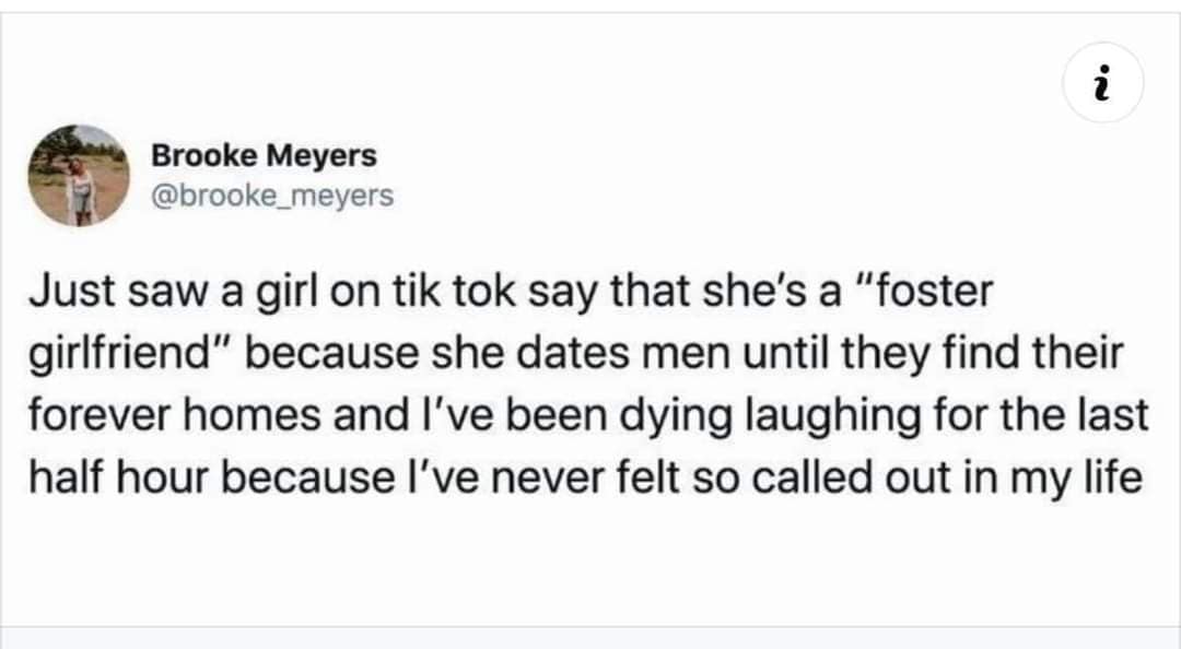 A relatable classic meme tweet from Brooke Meyers about the "foster girlfriend" phenomenon, where women realize they are just a temporary home for men until they find their "forever" partner.