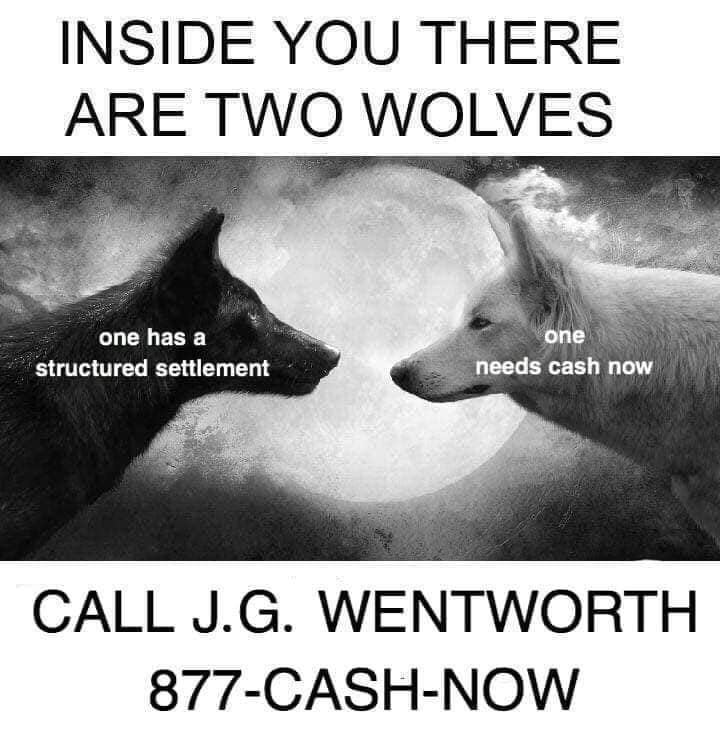 A black-and-white image macro parodies a deep philosophical trope by splitting the frame between a black wolf with a structured settlement and a white wolf who needs cash now, formatting a hilarious classic meme for J.G. Wentworth.