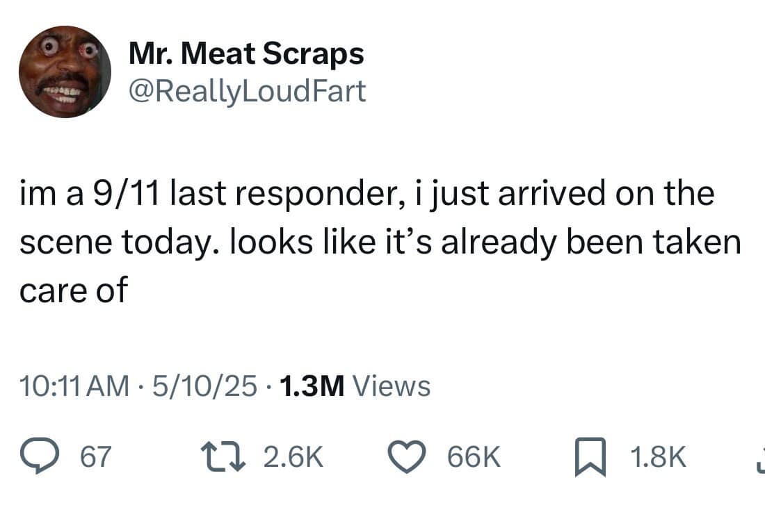 A dark and absurdist classic meme featuring a tweet from "Mr. Meat Scraps" claiming to be a "9/11 last responder" who arrived decades late only to find the scene already taken care of.