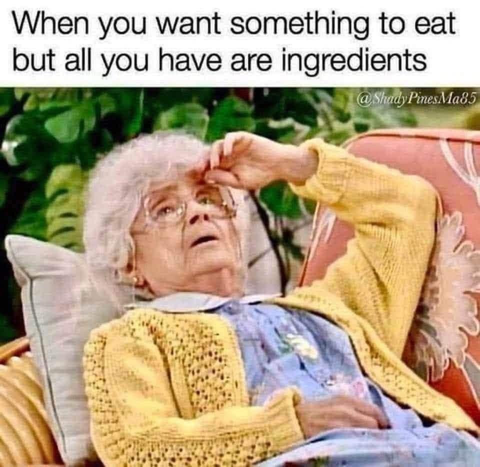 A relatable lifestyle macro stands out among old memes, showing Sophia Petrillo from The Golden Girls looking stressed on a patio chair under the caption, "When you want something to eat but all you have are ingredients."