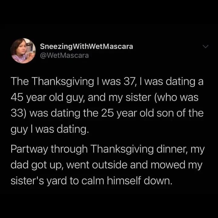 A text tweet from user SneezingWithWetMascara recounting a highly chaotic family Thanksgiving dating tree that eventually forced their overwhelmed father to aggressively mow the lawn to process the stress, operating as an iconic text-based classic meme.