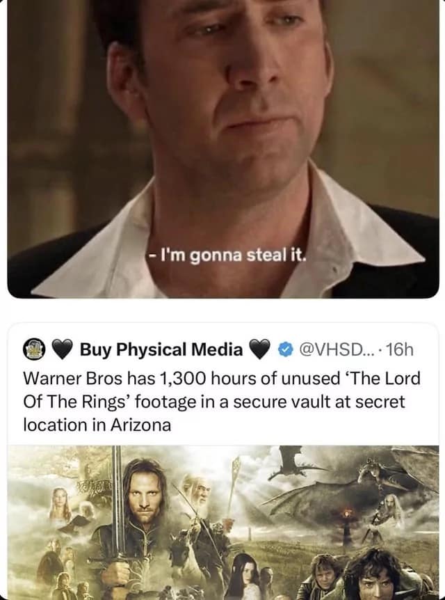 A pop-culture mashup classic meme pairs the iconic Nicolas Cage "I'm gonna steal it" scene from National Treasure with a news tweet revealing that Warner Bros has 1,300 hours of unused Lord of the Rings footage hidden in an Arizona vault.