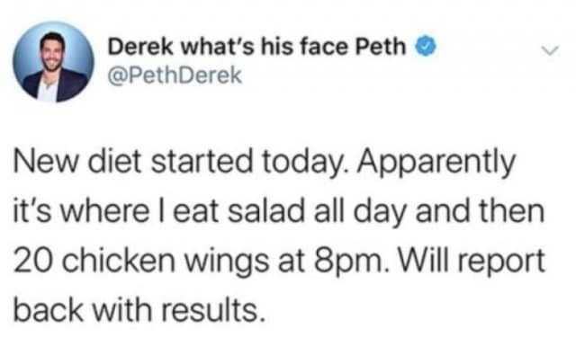 Television personality Derek Peth's humorous health update on social media maps out a ridiculous diet strategy involving eating pure salad during the day and crashing through 20 chicken wings at night.