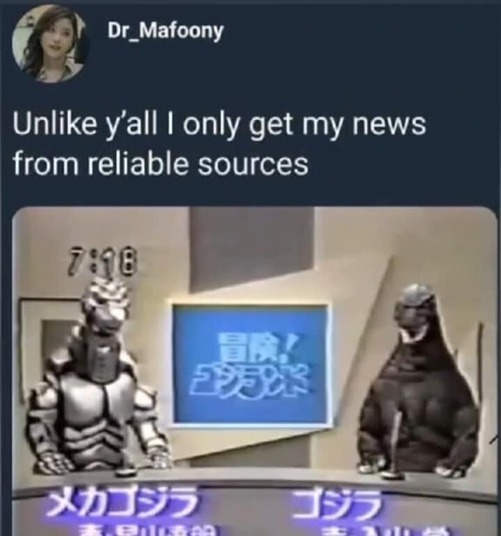 A surreal best memes screenshot from a Japanese TV show featuring Godzilla and Mechagodzilla sitting at a news desk with nameplates, captioned "Unlike y’all I only get my news from reliable sources."