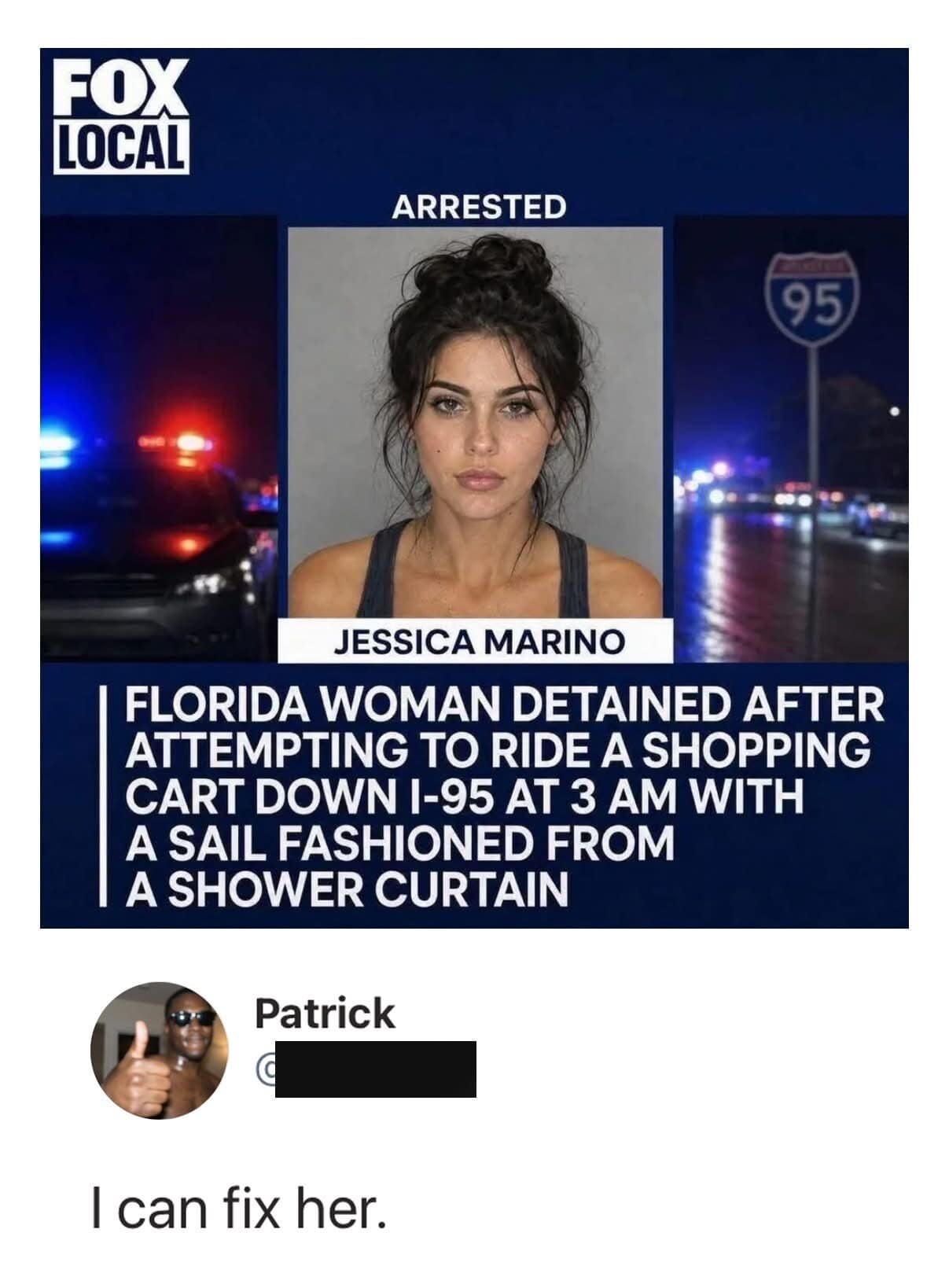 An iconic local crime report mashup serving as an elite classic meme displays a fake Fox news graphic about a Florida woman sailing a shopping cart down an interstate highway at 3:00 AM, paired with Patrick's immediate reply: "I can fix her."