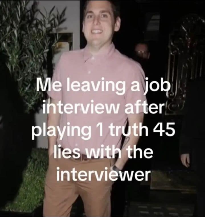 A legendary classic meme showing Jonah Hill in a pink polo shirt, looking smug and satisfied. The text describes the feeling of "leaving a job interview after playing 1 truth 45 lies with the interviewer."