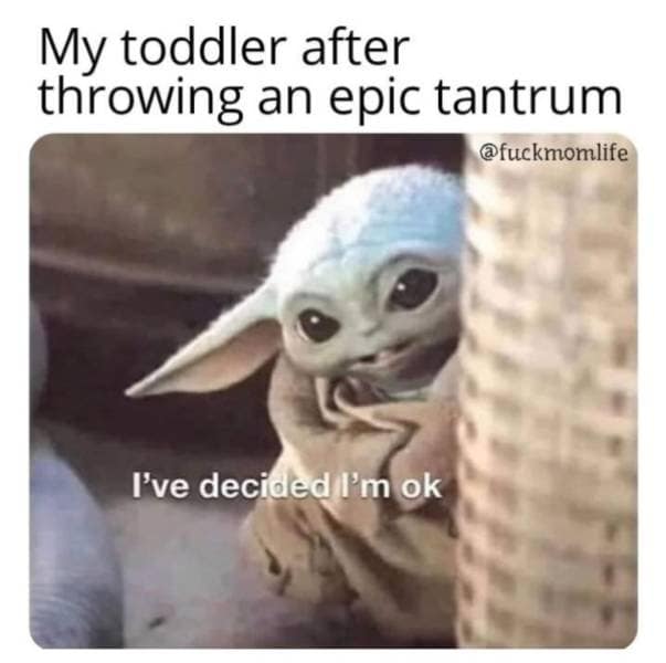 A hilarious toddler-life classic meme tracks a child's rapid emotional recovery after a massive meltdown, pairing a text macro with an image of Baby Yoda peeking from behind a wall with the subtitle, "I've decided I'm ok."