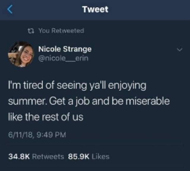 classic meme tweet from Nicole Strange expressing her bitterness toward people enjoying their vacation, telling everyone to "Get a job and be miserable like the rest of us."