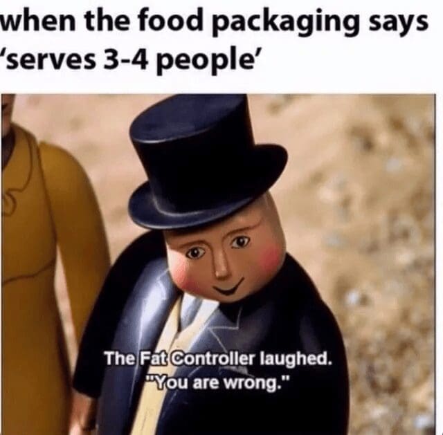 A relatable food classic meme featuring Sir Topham Hatt (The Fat Controller) from Thomas & Friends. The text mocks food packaging that claims to "serve 3-4 people," with the Fat Controller laughing and declaring, "You are wrong."