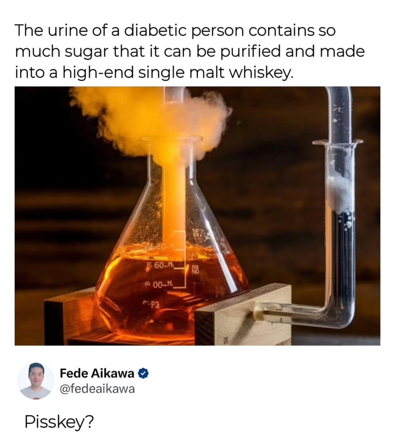 A viral biochemical trivia post featured among classic memes shows a laboratory flask distilling amber liquid with a text overlay about converting diabetic urine into single-malt whiskey, paired with a funny Twitter reply by Fede Aikawa simply asking, "Pisskey?".
