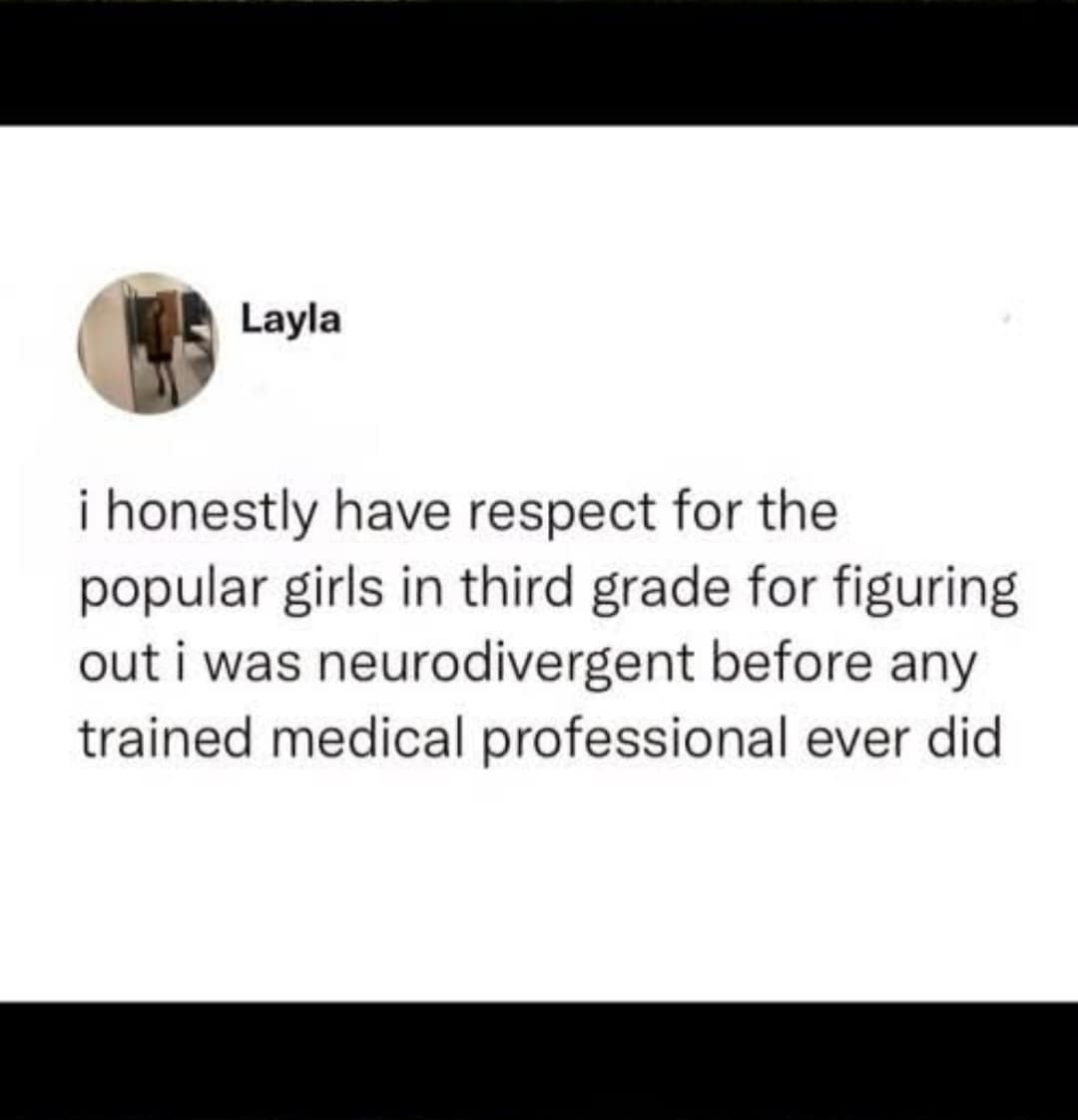 A text post gives credit to elementary school bullies for diagnosing neurodivergence before doctors did, a staple classic meme in modern online communities.