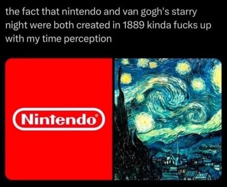An old meme displaying the bright red Nintendo logo next to Van Gogh’s "The Starry Night," highlighting the historical fact that both were established or created in the year 1889.