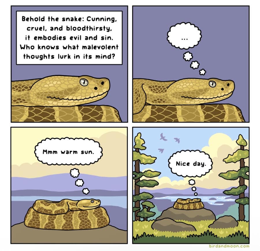 A lighthearted four-panel comic strip by birdandmoon.com acts as a comforting classic memes installment, contrasting a dramatic narration about a snake being bloodthirsty against the snake's actual wholesome internal thoughts about the warm sun and having a nice day.