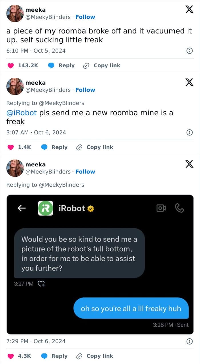 A viral social media exchange where a woman calls her self-vacuuming Roomba a "freak" before trolling iRobot customer service for asking for a "full bottom" photo of the device.
