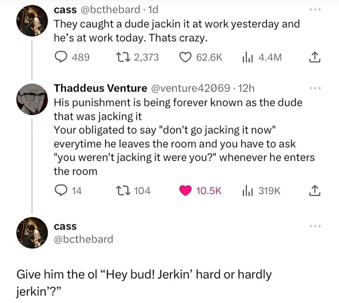A classic meme Twitter thread about a man caught "jackin it" at work, featuring Thaddeus Venture advising that he be forever greeted with "Jerkin’ hard or hardly jerkin’?"