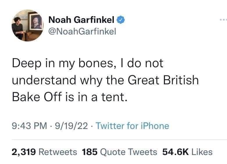 A classic meme featuring a viral tweet by Noah Garfinkel expressing deep, existential confusion over why The Great British Bake Off contestants are forced to bake in a tent.