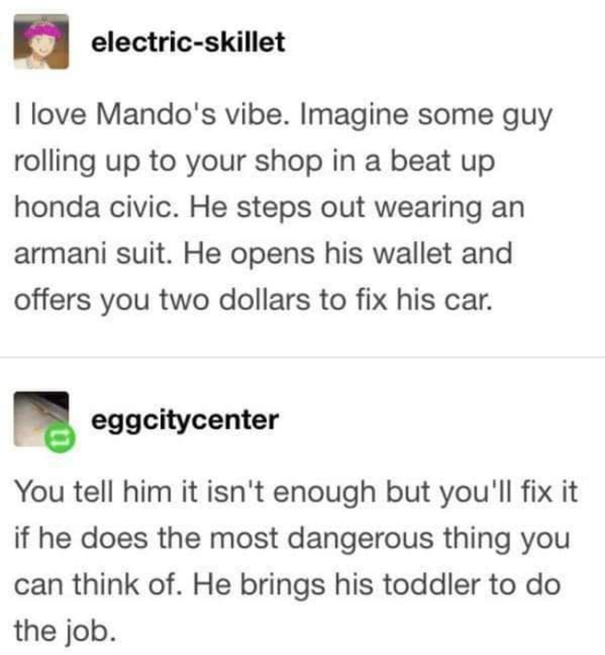 A text-based Tumblr thread breakdown circulating as one of the internet's classic memes cleverly deconstructs the plot of The Mandalorian by analogizing it to a guy in an Armani suit driving a beat-up Honda Civic who pays two dollars and lets his toddler do a highly dangerous job.