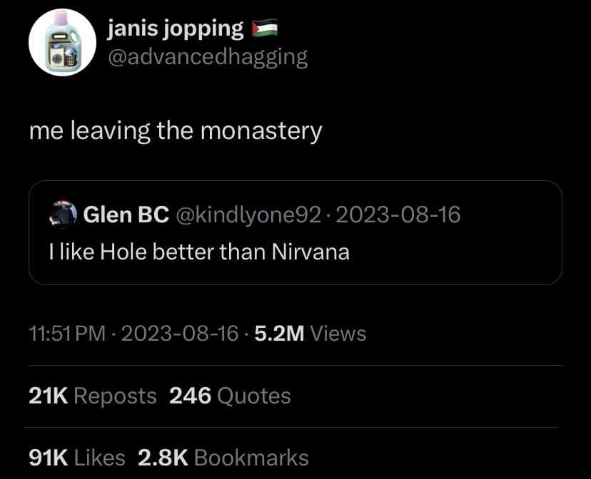 A classic meme interaction where a user admits they are "leaving the monastery" (giving up their peaceful life) to defend the hot take that the band Hole is better than Nirvana.