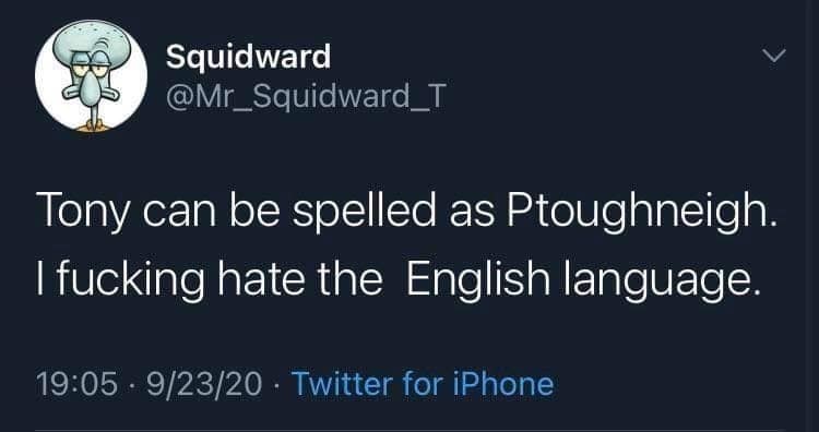 A text-heavy classic meme tweet from a Squidward parody account pointing out the phonetic nightmare that "Tony" could technically be spelled as "Ptoughneigh."