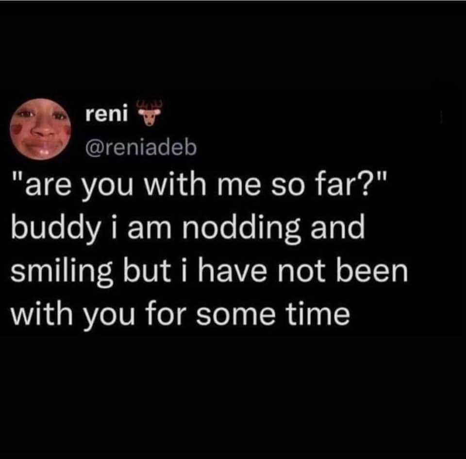 A text-based graphic outlines a highly relatable internet meme about completely tuning out of a conversation while maintaining polite nodding and smiling gestures over an extended period.