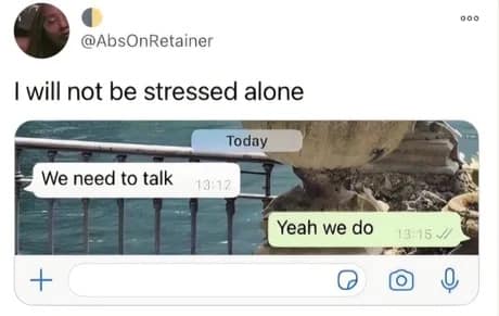 A screenshot of a toxic but hilarious text message exchange ensures that anxiety is a shared experience in this witty classic meme.