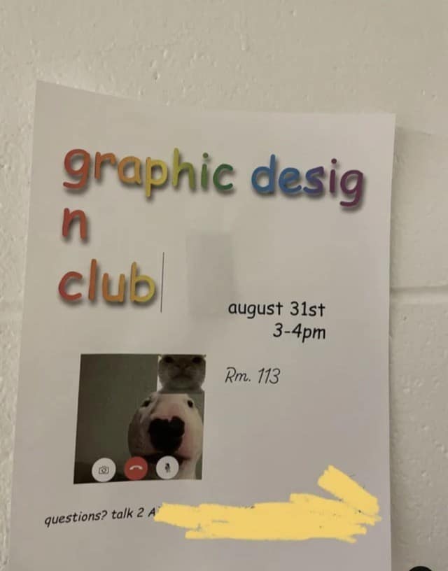 A hilariously ironic flyer advertising a local school graphic design club intentionally uses horrific text wrapping, rainbow WordArt gradients, and a distorted screenshot of Walter the bull terrier to create a legendary classic meme.