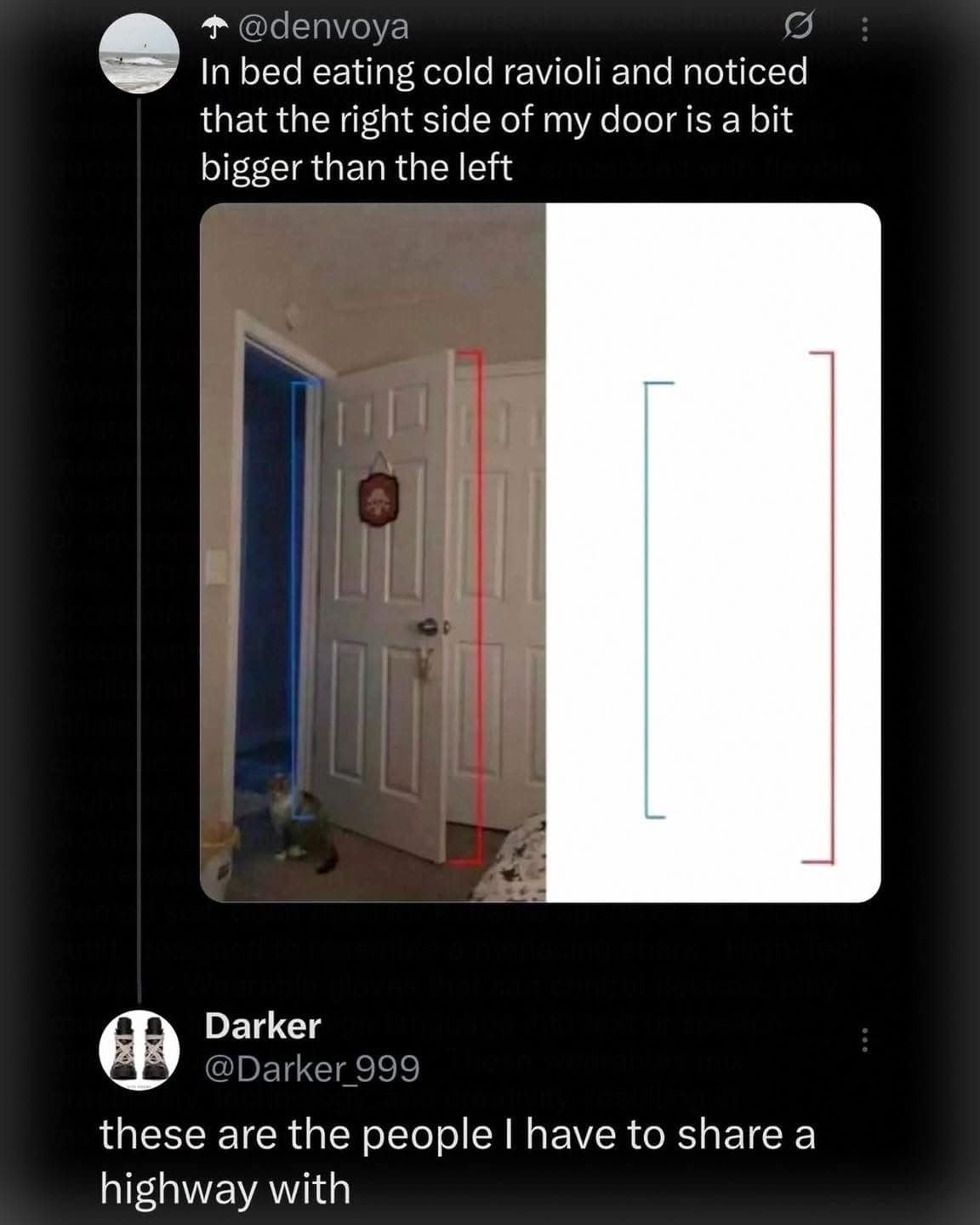 A viral social media conversation standing out among classic memes highlights a user overanalyzing door frame perspective while eating cold ravioli in bed, met with a savage reply reading, "these are the people I have to share a highway with."