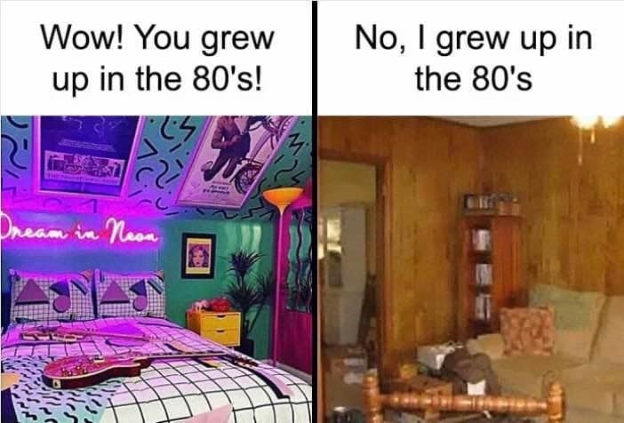 A two-panel classic meme contrasting 1980s nostalgia with reality; the left side shows a vibrant, neon-purple synthwave bedroom under the text "Wow! You grew up in the 80's!", while the right side shows a drab, cluttered room lined with dark wood paneling under the text "No, I grew up in the 80's."
