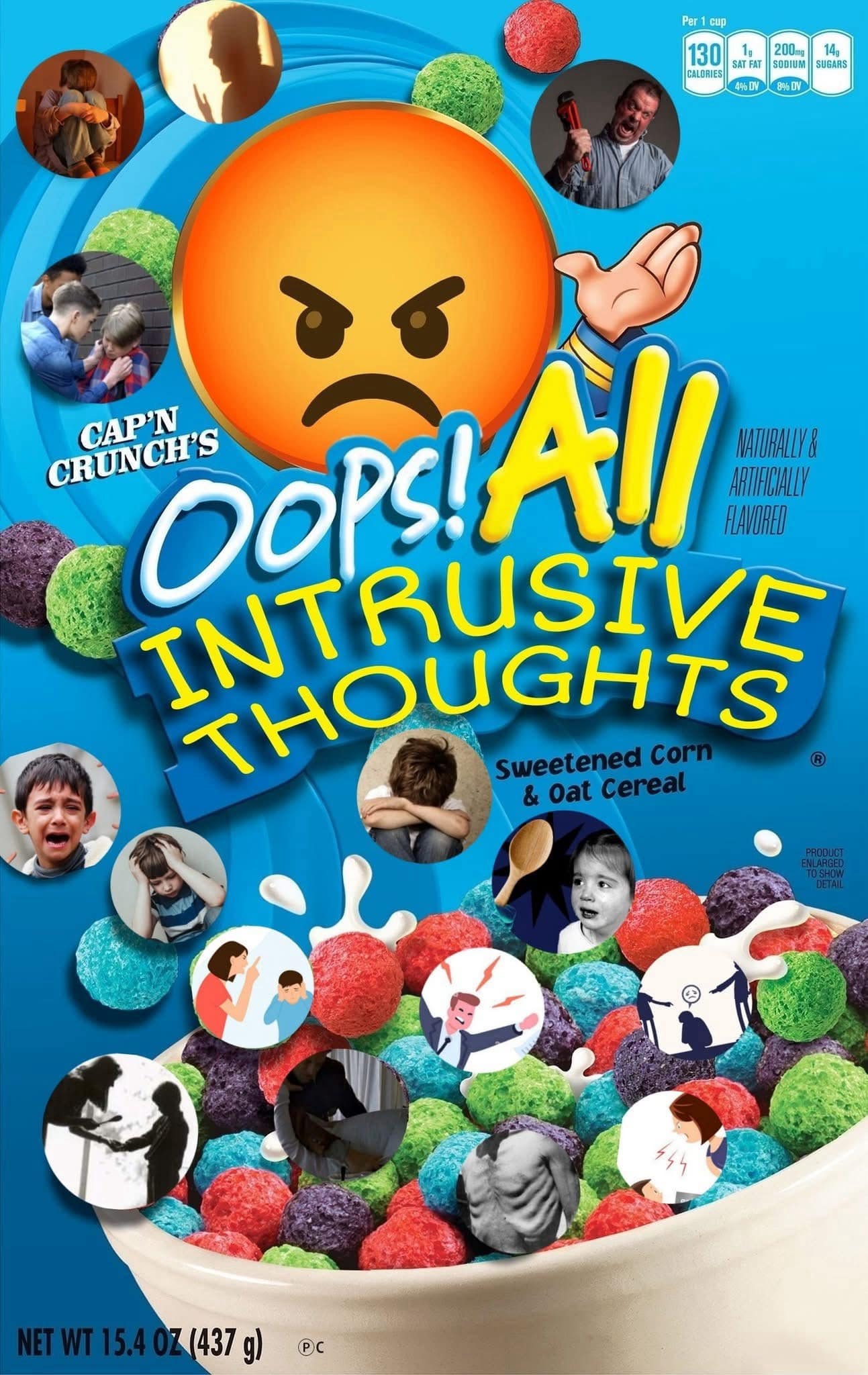 A beautifully photoshopped cereal box parody popular among classic memes rebrands Cap'n Crunch as "Oops! All INTRUSIVE THOUGHTS," complete with an angry emoji mascot and a bowl decorated with tiny pictures of crying and stressed people.