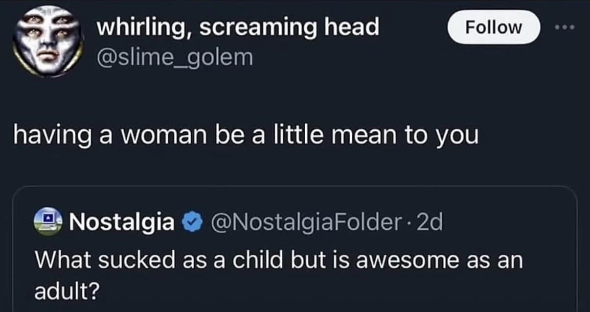 A dark text-based social media exchange responds to a nostalgic inquiry about childhood dislikes that turn into adult preferences with a highly popular punchline about appreciating when a woman is slightly mean to you.