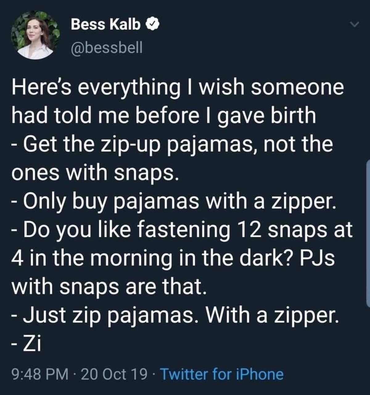 A text-based classic meme screenshot of a tweet by Bess Kalb pleading with expecting parents to only purchase baby pajamas that feature zippers instead of snaps, emphasizing the nighttime exhaustion of fastening a dozen snaps in the dark.