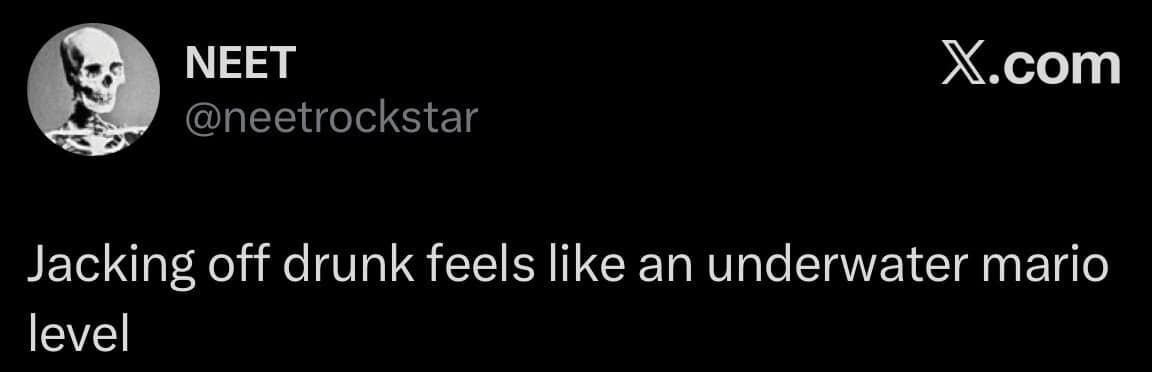 A dark, minimalist social media thought by user account NEET comparing a specific late-night intoxicated personal activity to the clunky physics of an underwater Super Mario video game level.