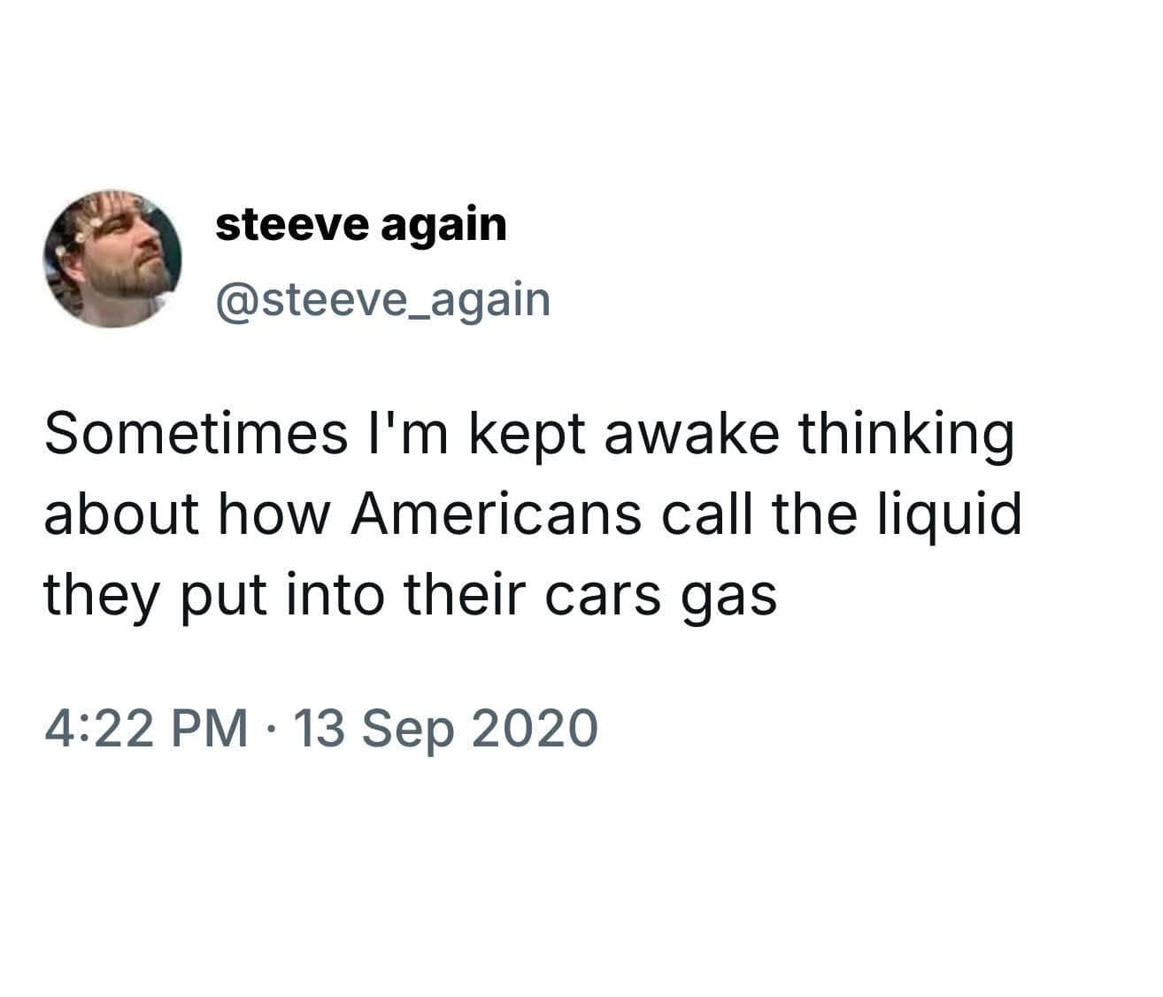 A minimalist text post preserves a popular classic meme where a user loses sleep over the linguistic irony of Americans calling a liquid petroleum fuel "gas."