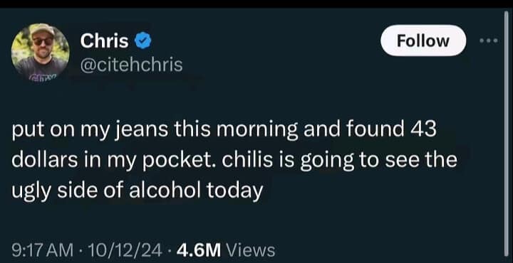 An iconic text tweet from user Chris celebrating the raw financial discovery of finding forty-three unexpected dollars inside a pair of morning jeans before embarking on a chaotic afternoon trip to a Chili's restaurant.