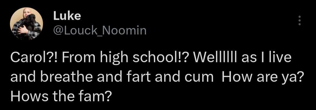 A classic meme tweet by Luke imagining a wildly unhinged reunion with a high school classmate, using a vulgar and chaotic variation of the polite phrase "as I live and breathe."