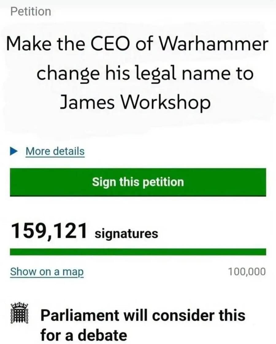 classic meme screenshot of an official UK government petition webpage titled "Make the CEO of Warhammer change his legal name to James Workshop," showing that it has gained over 150,000 signatures to qualify for a parliamentary debate.