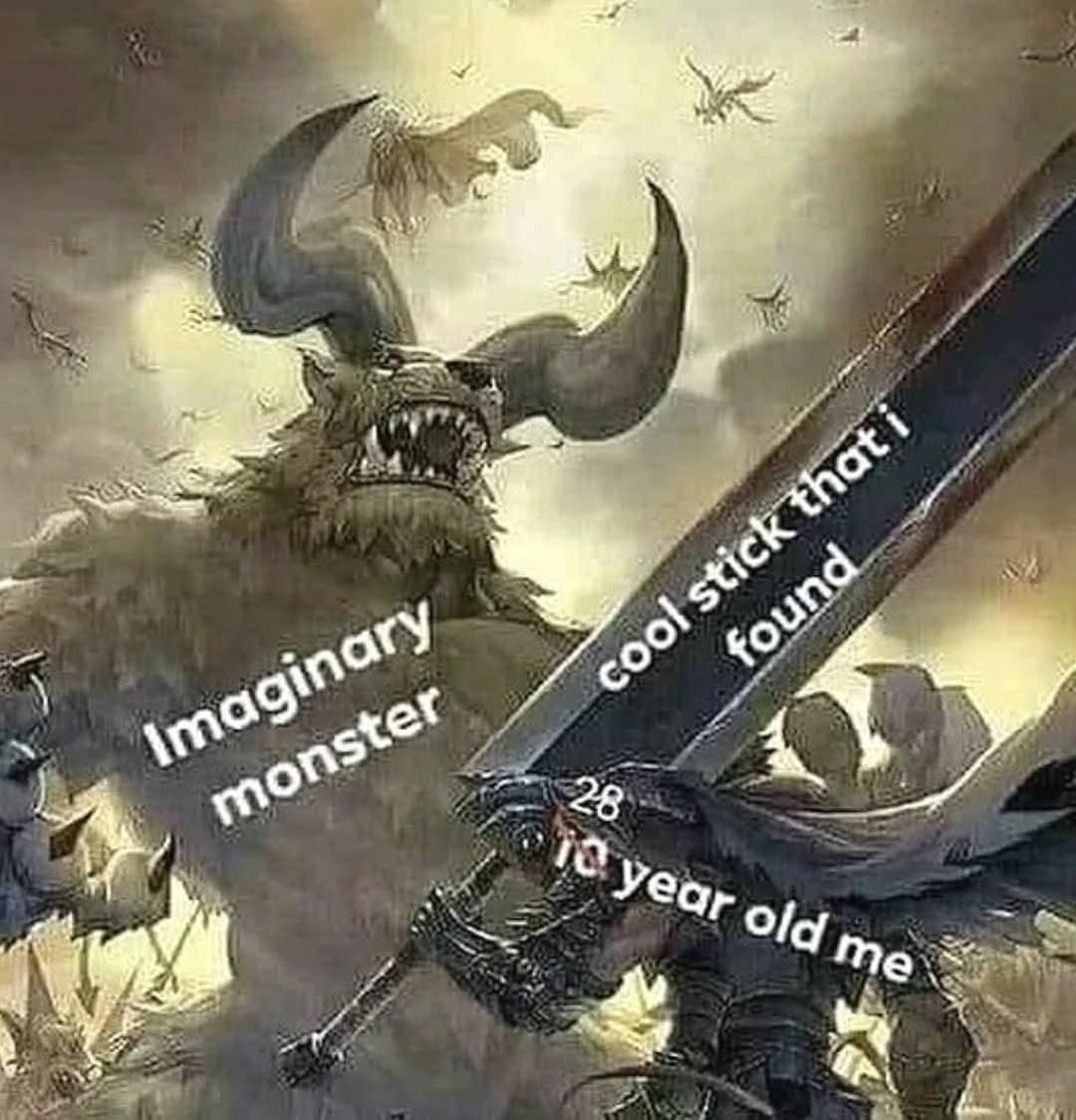 An epic fantasy illustration labeled as a classic meme where a "28-year-old me" still treats a "cool stick that I found" like a legendary sword against an "imaginary monster."