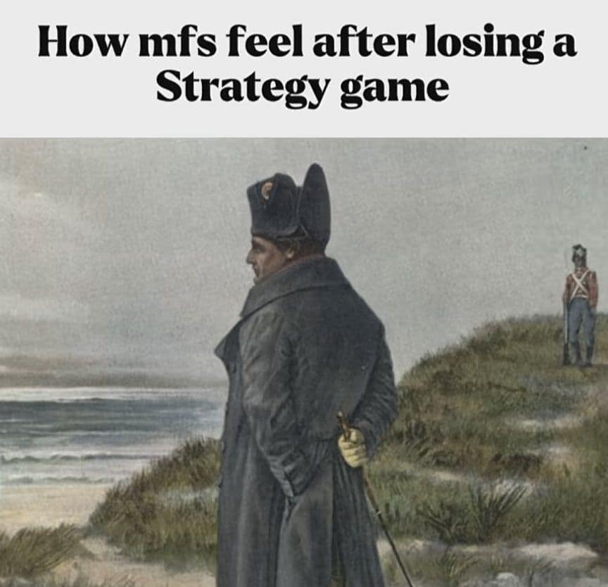 Napoleon Bonaparte standing in existential defeat on a grassy cliff looking over the ocean represents the heavy mood of losing a PC strategy game in this historical classic meme.