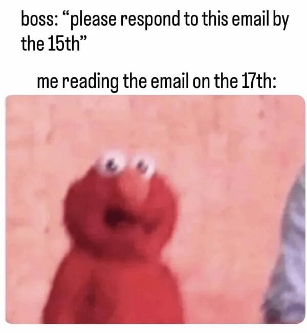A motion-blurred, panicking Elmo puppet highlights a corporate workplace layout about missing an explicit email response deadline set by a manager, forming a highly relatable classic meme.