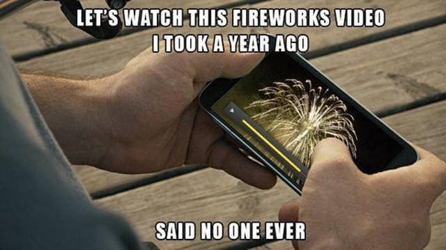 A classic meme roasting the futility of recording fireworks videos that no one will ever watch again.