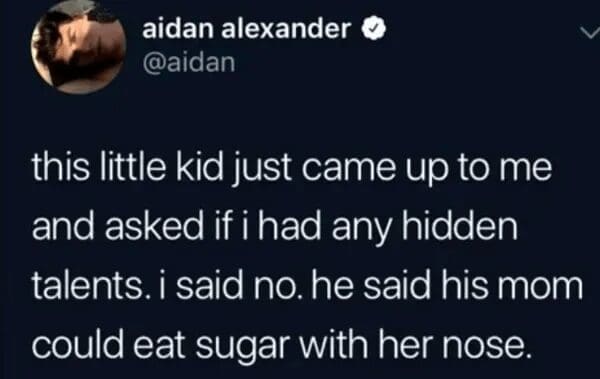 A screenshot of a funny tweet, now a classic meme, about a child revealing their mother's "hidden talent" for snorting sugar—a clear euphemism for adult activities.