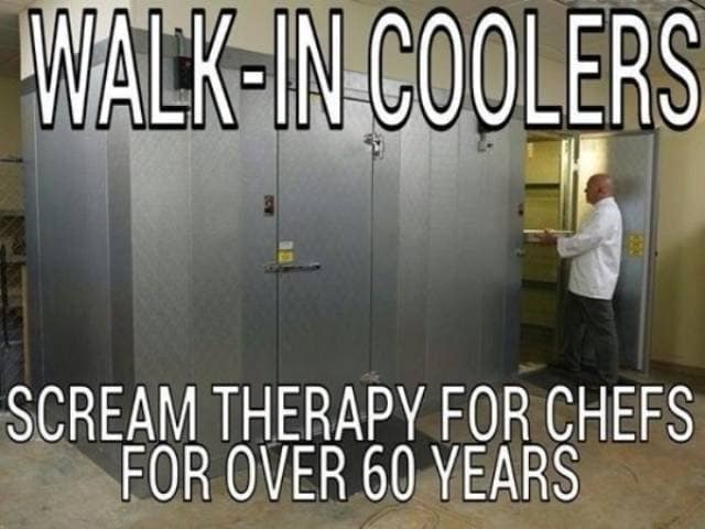 A photo of a large industrial walk-in cooler in a restaurant kitchen, labeled as a classic meme: "WALK-IN COOLERS. SCREAM THERAPY FOR CHEFS FOR OVER 60 YEARS."
