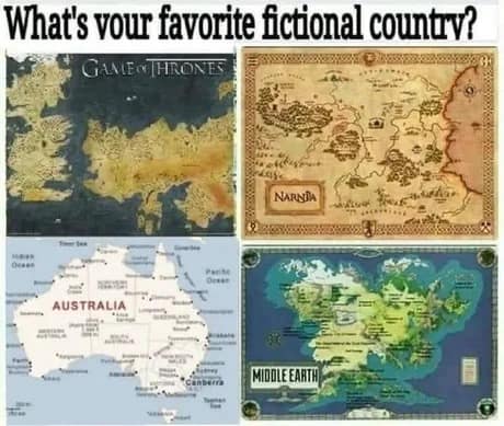 classic meme grid asking "What's your favorite fictional country?" featuring maps of Westeros, Narnia, Middle Earth, and—jokingly—a standard map of Australia.