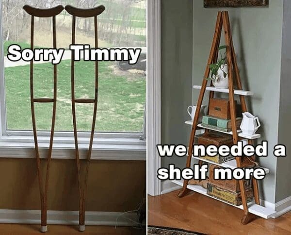 A darkly comedic entry for the best memes shows a pair of crutches repurposed into a bookshelf at the expense of a child named Timmy.